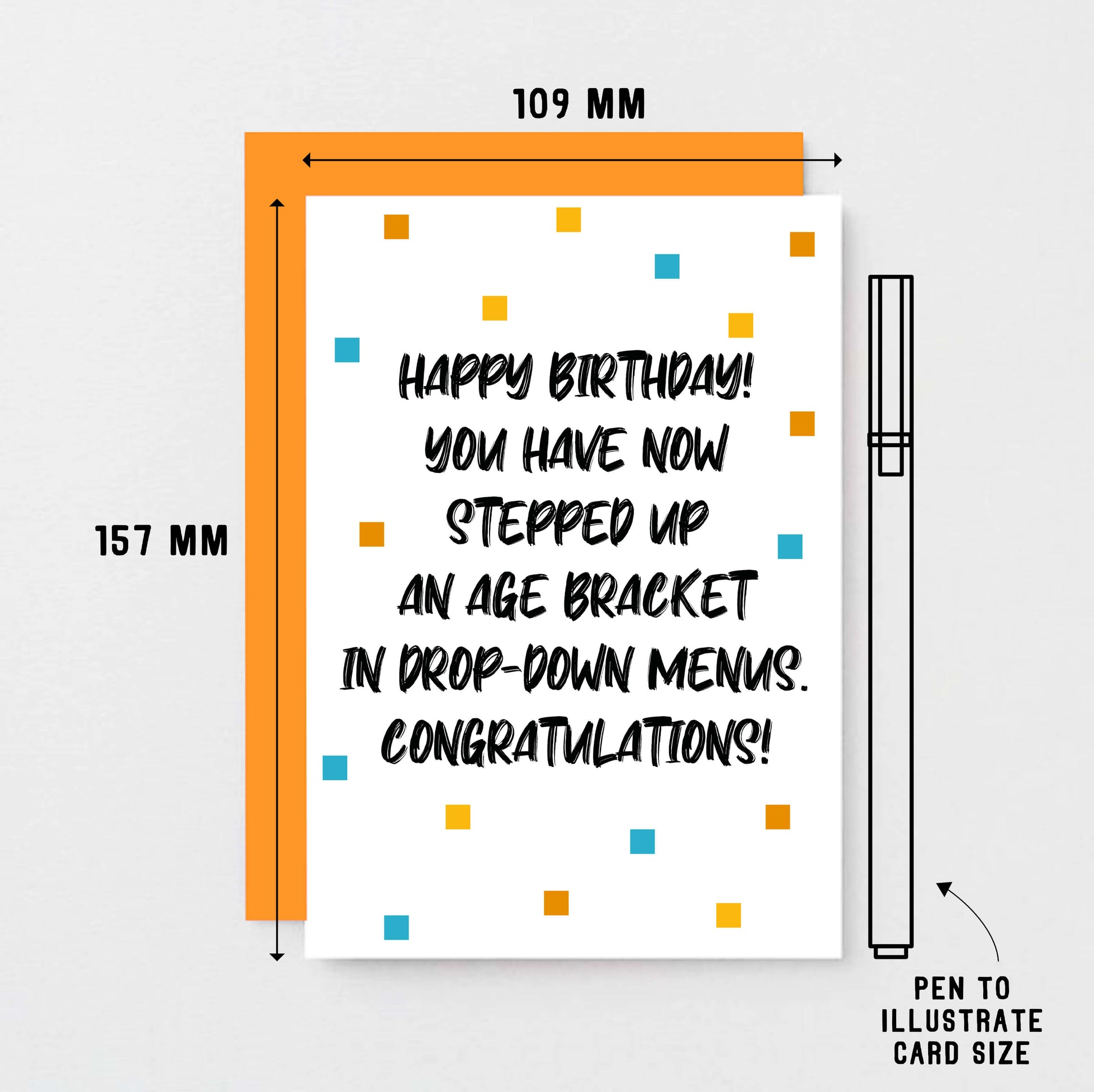 Birthday Card by SixElevenCreations. Reads Happy Birthday! You have now stepped up an age bracket in drop-down menus. Congratulations! Product Code SE1401A6