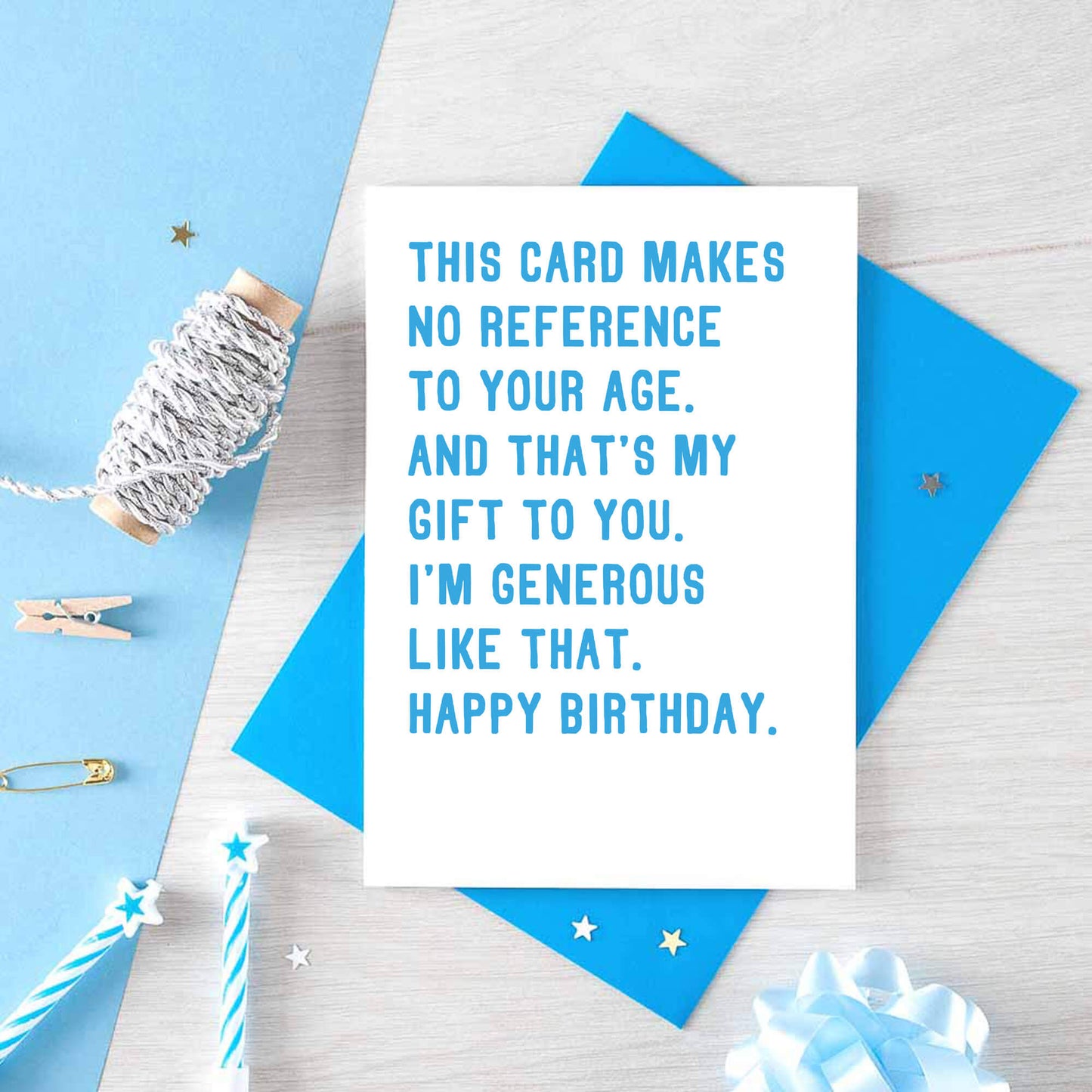 Birthday Card by SixElevenCreations. Reads This card makes no reference to your age. And that's my gift to you. I'm generous like that. Happy birthday. Product Code SE2043A6