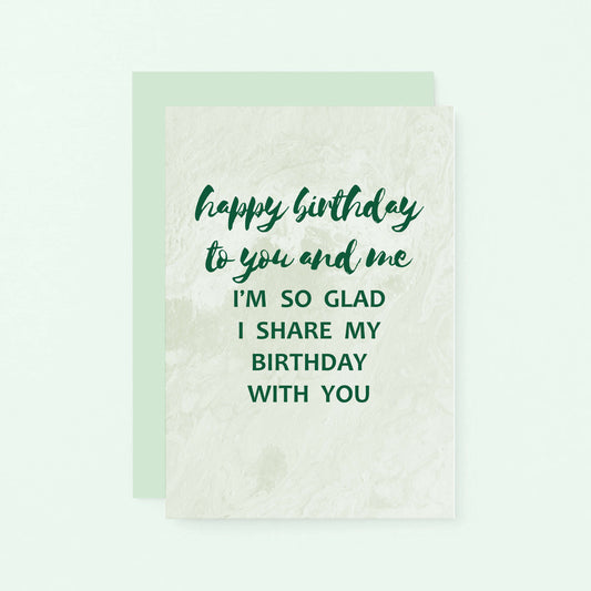 Birthday Twin Card by SixElevenCreations. Reads Happy birthday to you and me. I'm so glad I share my birthday with you. Product Code SE3013A6