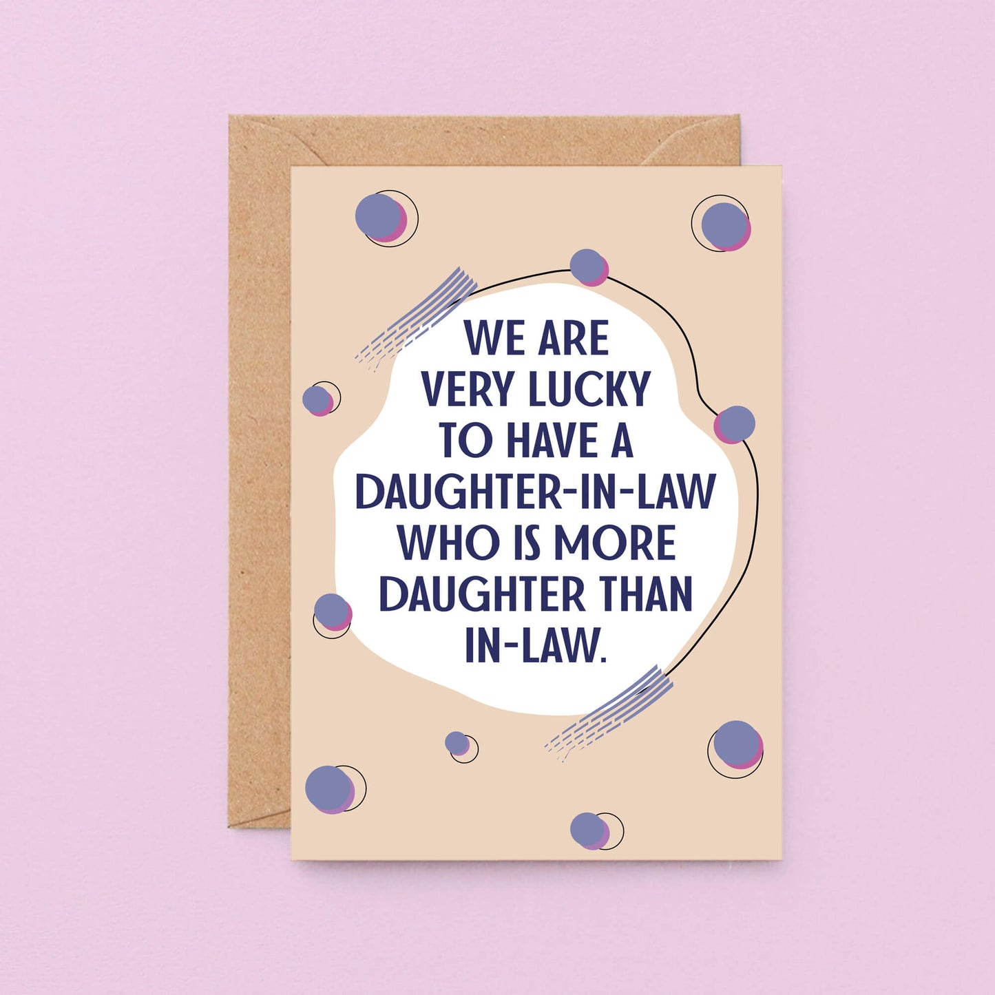 Daughter-in-Law Card by SixElevenCreations. Card reads We are very lucky to have a daughter-in-law who is more daughter than in-law. Product Code SE1117A6