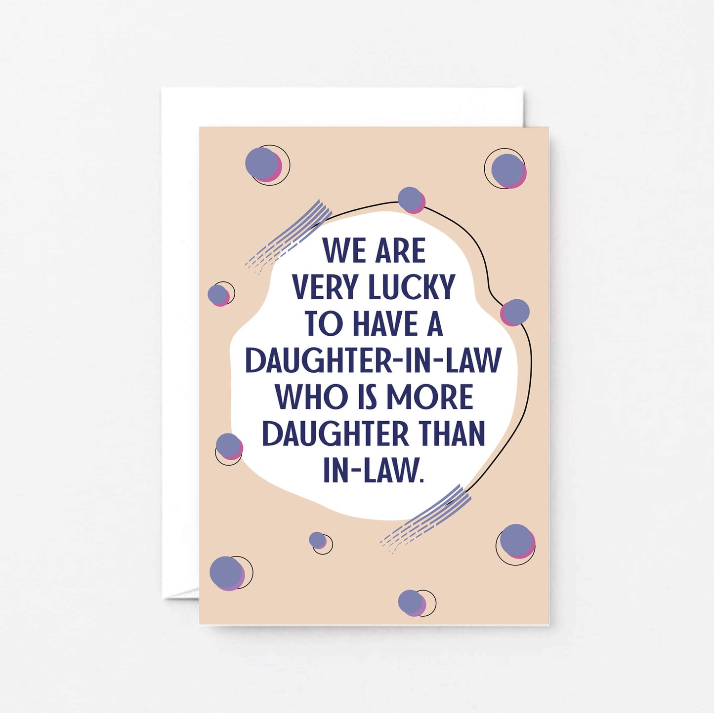 Daughter-in-Law Card by SixElevenCreations. Card reads We are very lucky to have a daughter-in-law who is more daughter than in-law. Product Code SE1117A6