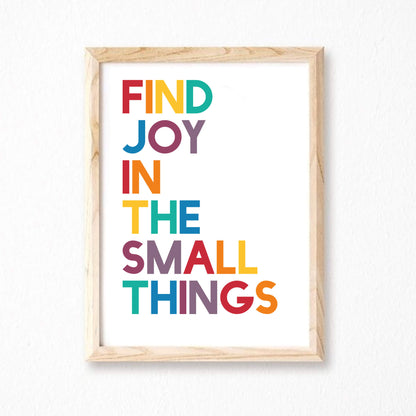 Find Joy In The Small Things Quote Print by SixElevenCreations. Product Code SEP0215