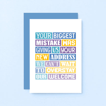 New Home Card by SixElevenCreations. Reads Your biggest mistake was giving us your new address. We can't wait to overstay our welcome. Product Code SE0316A6