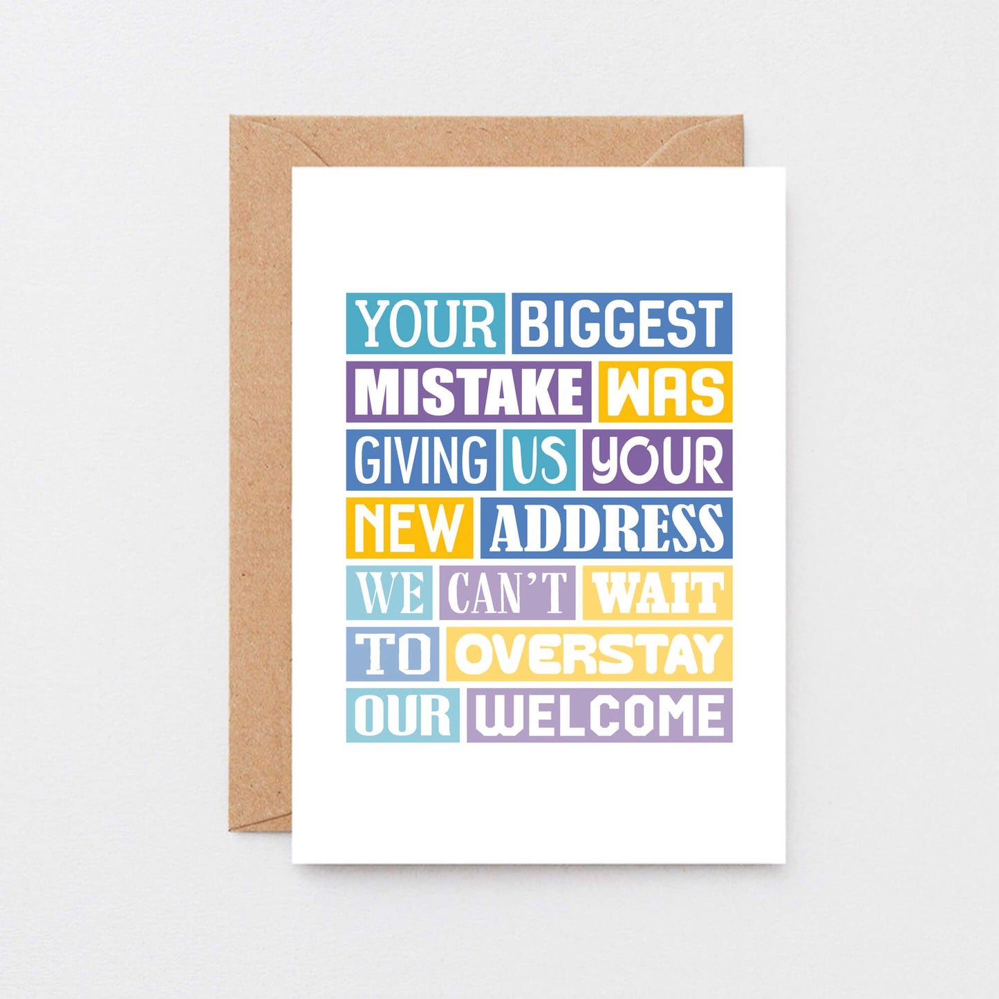 New Home Card by SixElevenCreations. Reads Your biggest mistake was giving us your new address. We can't wait to overstay our welcome. Product Code SE0316A6