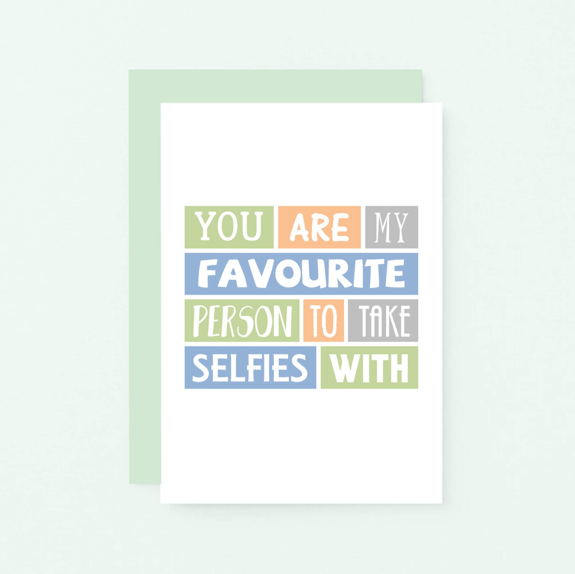 Favourite Person Card by SixElevenCreations. Reads You are my favourite person to take selfies with. Product Code SE0096A6