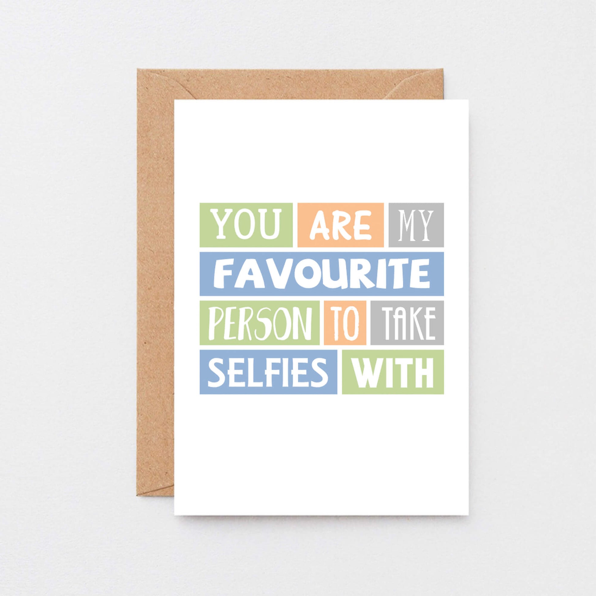 Favourite Person Card by SixElevenCreations. Reads You are my favourite person to take selfies with. Product Code SE0096A6