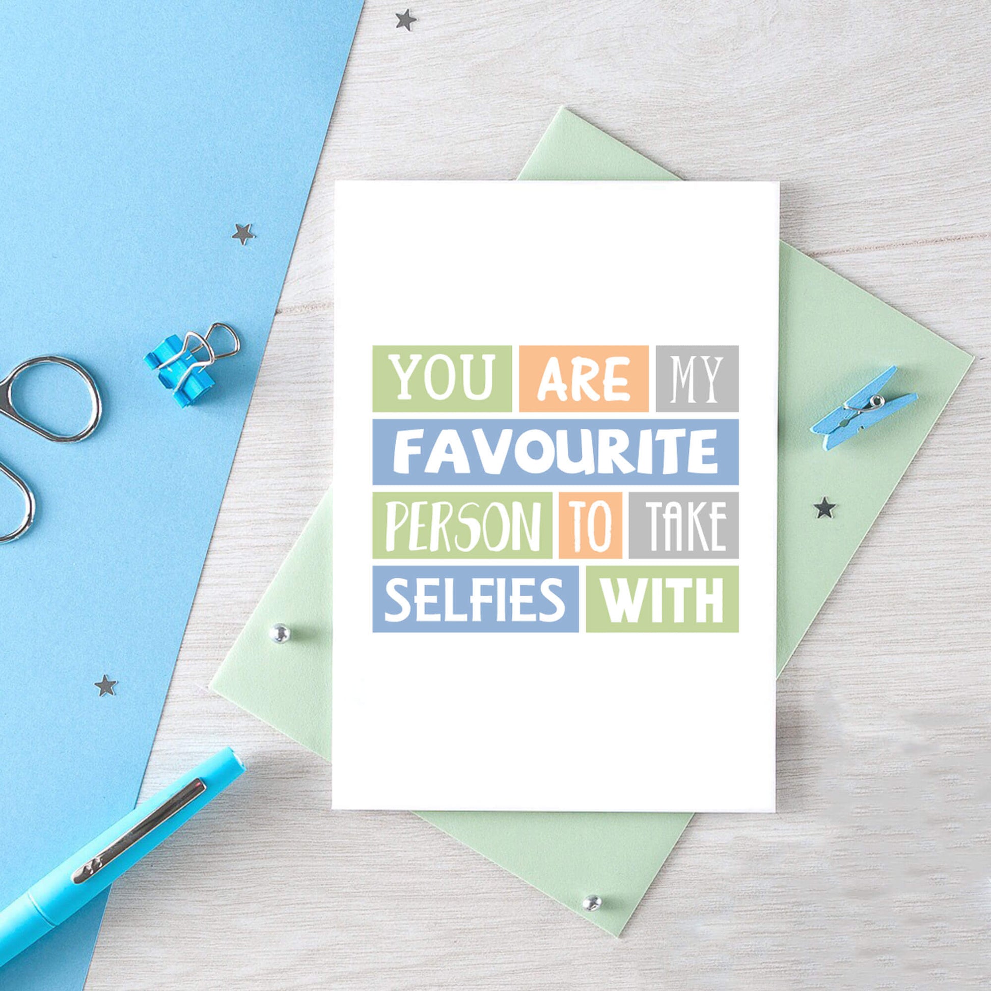 Favourite Person Card by SixElevenCreations. Reads You are my favourite person to take selfies with. Product Code SE0096A6