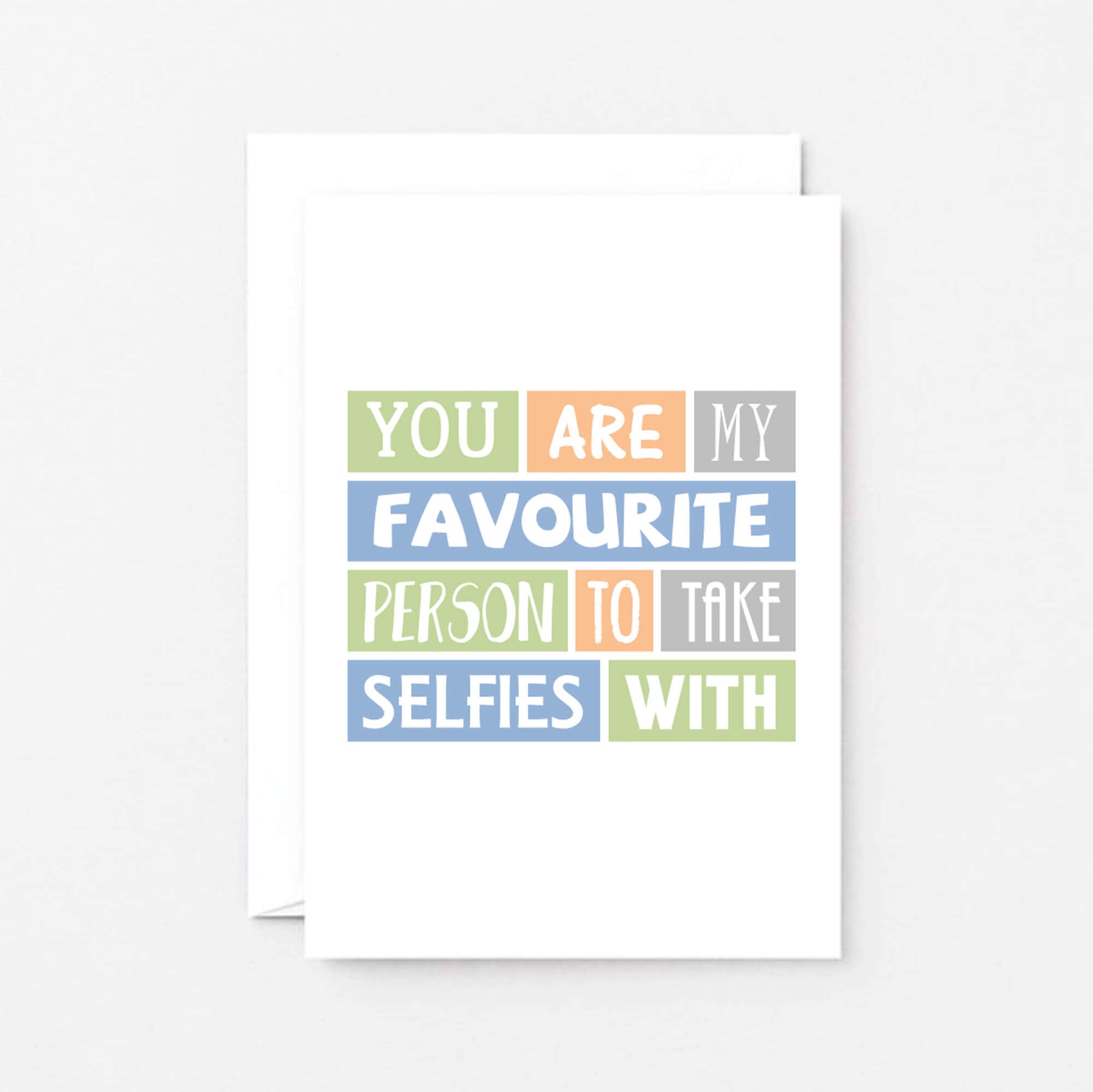 Favourite Person Card by SixElevenCreations. Reads You are my favourite person to take selfies with. Product Code SE0096A6