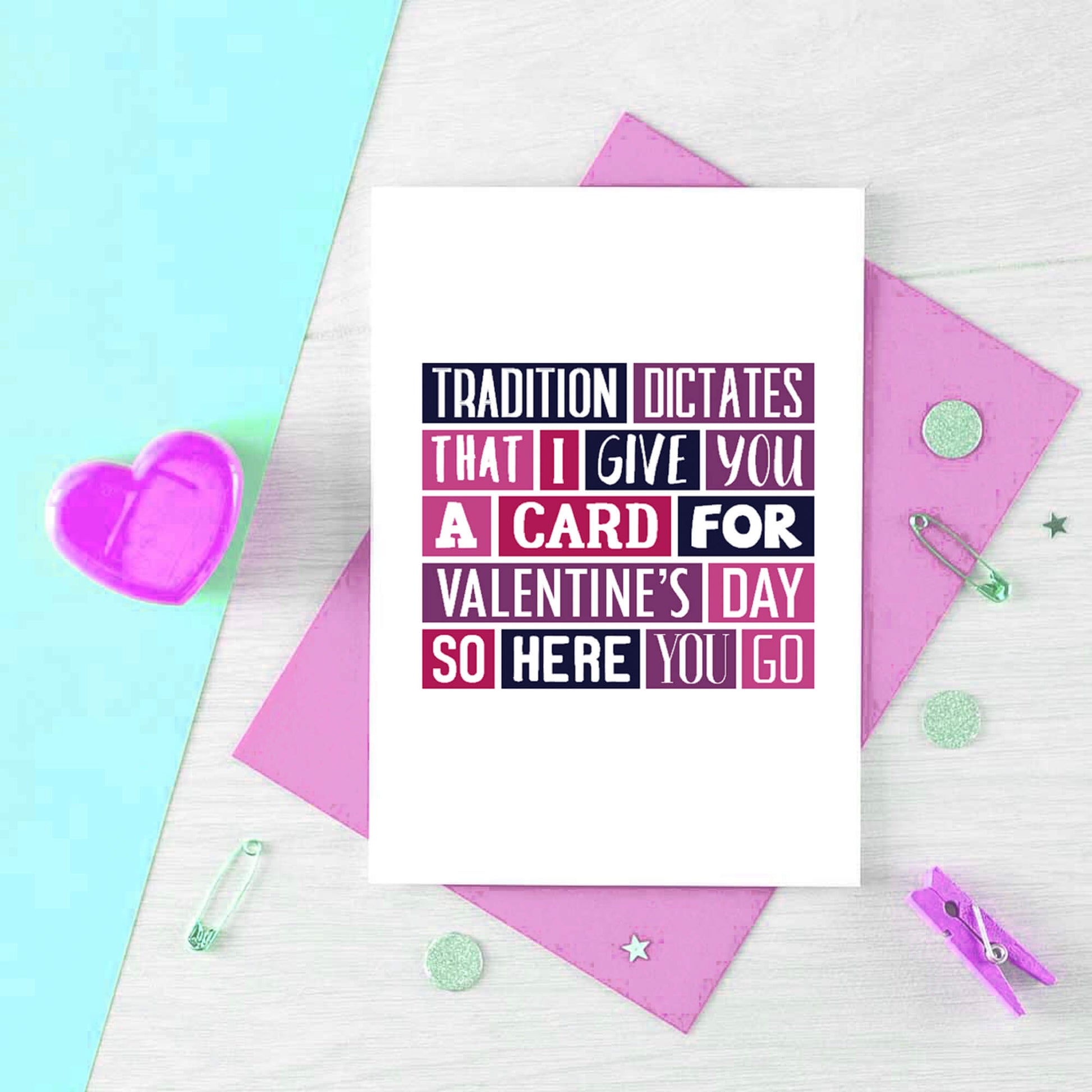 Valentine Card by SixElevenCreations. Reads Tradition dictates that I give you a card for Valentine's Day so here you go. Product Code SEV0002A6