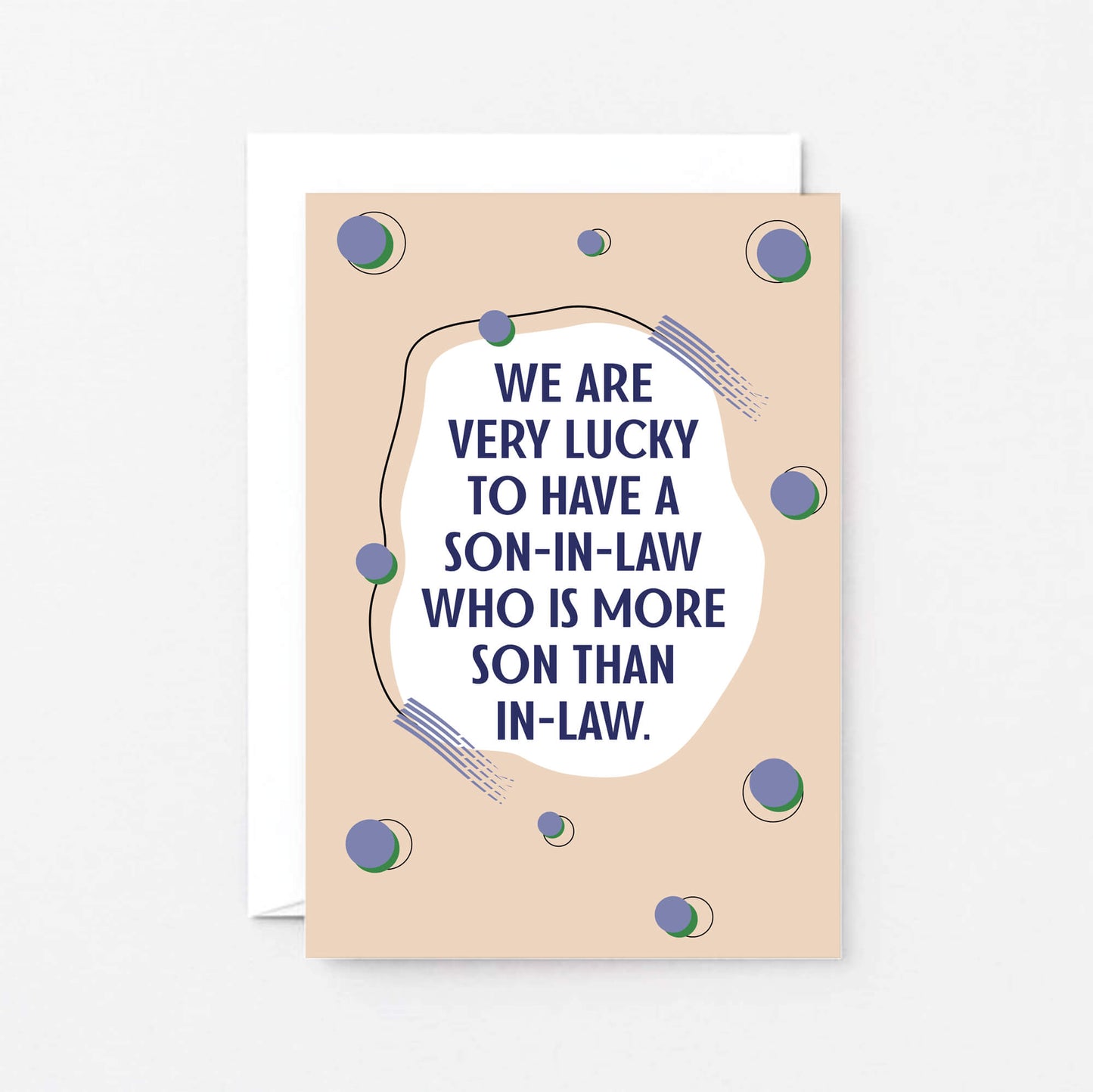 Son-in-Law Card by SixElevenCreations. Reads We are very lucky to have a son-in-law who is more son than in-law. Product Code 1116A6