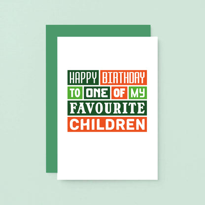 Birthday Card by SixElevenCreations. Card reads Happy Birthday to one of my favourite children. Product Code SE0140A6