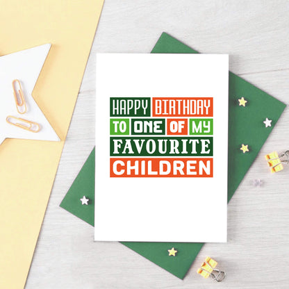 Birthday Card by SixElevenCreations. Card reads Happy Birthday to one of my favourite children. Product Code SE0140A6