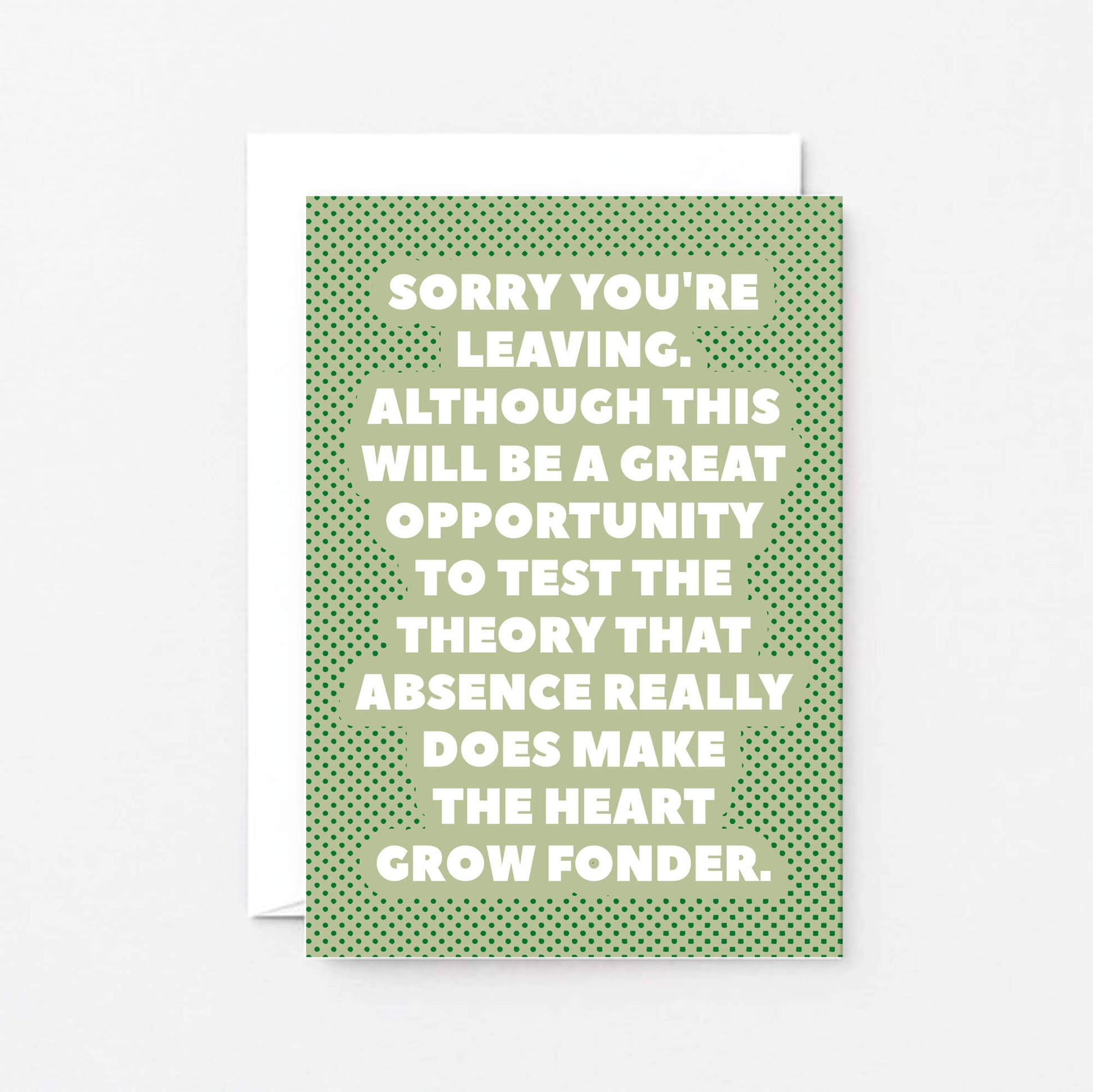 Leaving Card by SixElevenCreations. Reads Sorry you're leaving. Although this will be a great opportunity to test the theory that absence really does make the heart grow fonder. Product Code SE2708A6