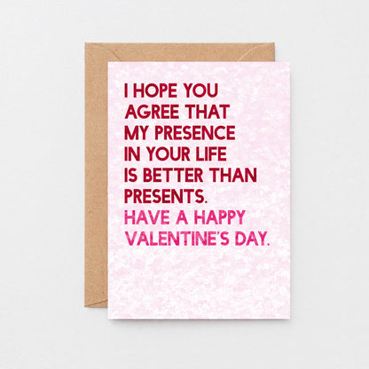 Valentine Card by SixElevenCreations. Reads I hope you agree that my presence in your life is better than presents. Have a Happy Valentine's Day. Product Code SEV0044A6