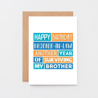 Funny Brother-in-Law Birthday Card by SixElevenCreations. Reads Happy birthday brother-in-law. Another year of surviving my brother. Product Code SE0199A6