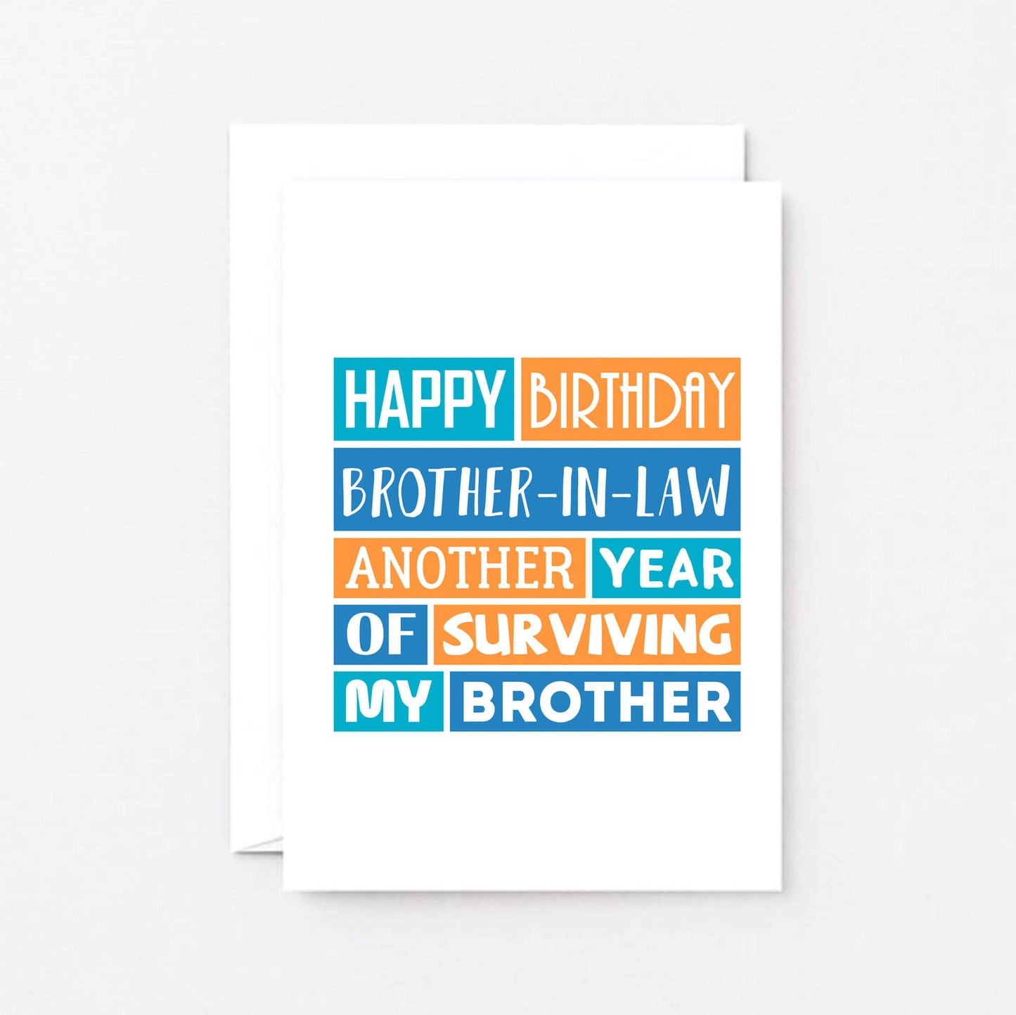 Funny Brother-in-Law Birthday Card by SixElevenCreations. Reads Happy birthday brother-in-law. Another year of surviving my brother. Product Code SE0199A6