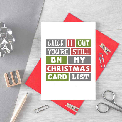 Christmas Card by SixElevenCreations. Reads Check it out You're still on my Christmas card list. Product Code SEC0001A6