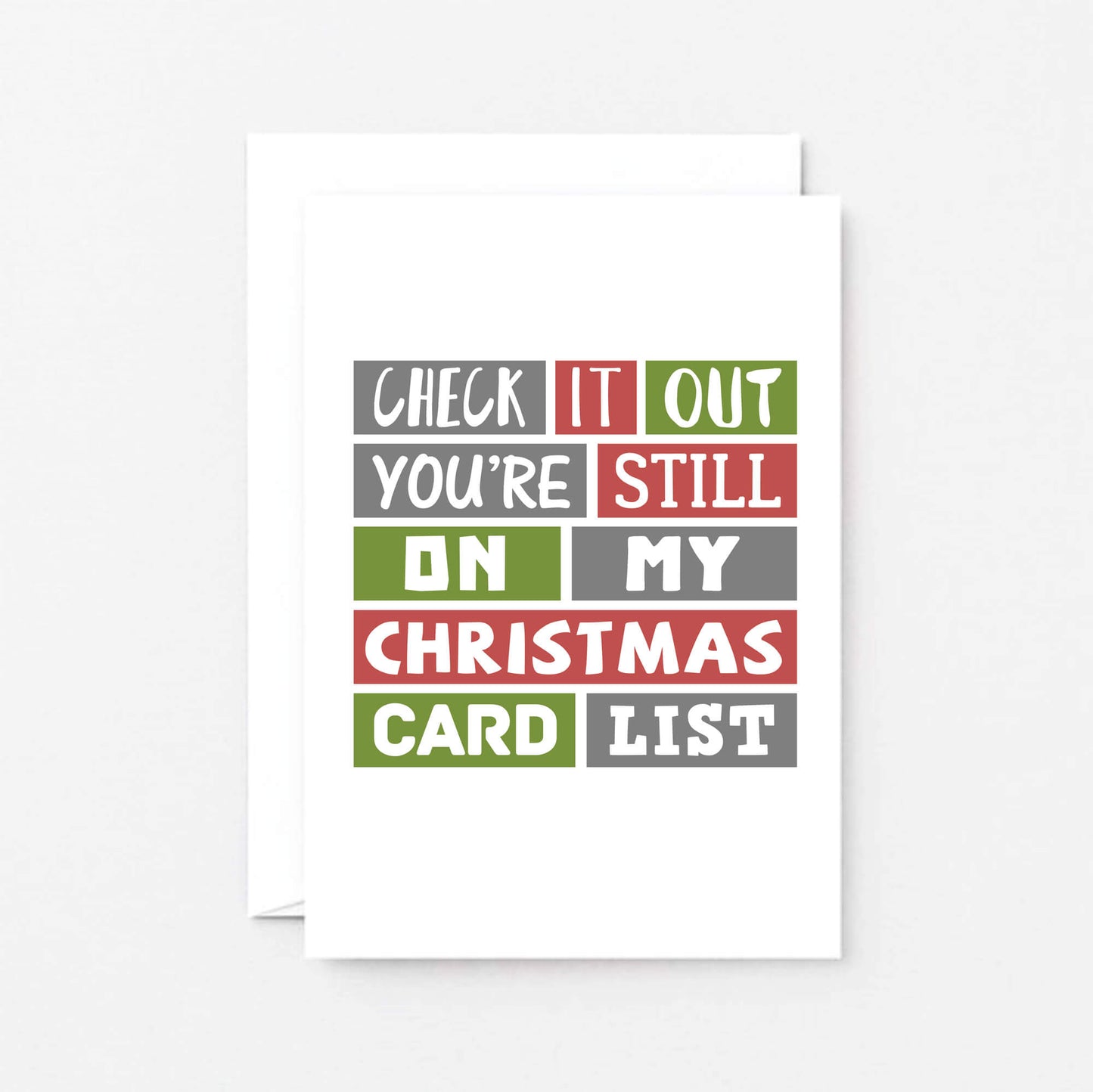 Christmas Card by SixElevenCreations. Reads Check it out You're still on my Christmas card list. Product Code SEC0001A6