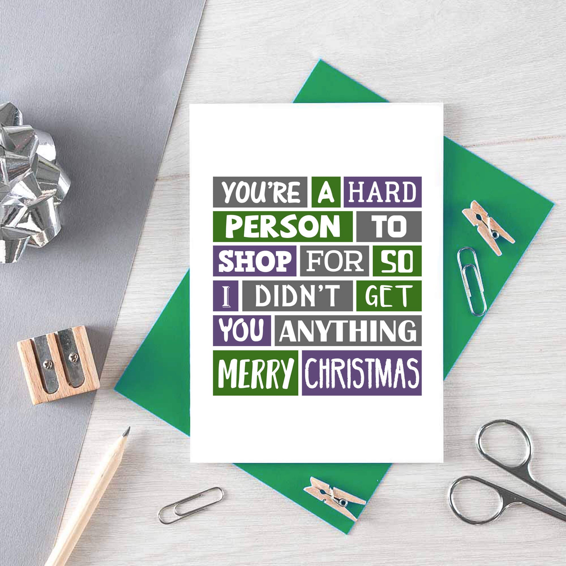 Christmas Card by SixElevenCreations. Reads You're a hard person to shop for so I didn't get you anything. Merry Christmas. Product Code SEC0003A6