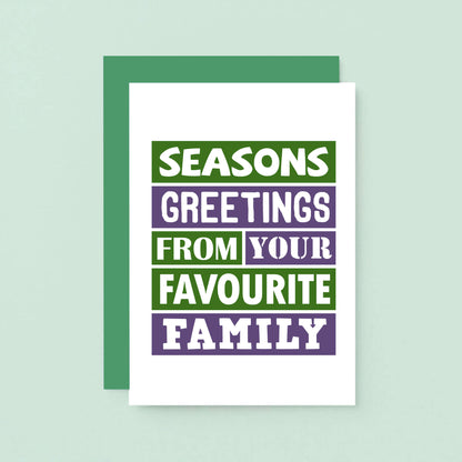 Christmas Card by SixElevenCreations. Reads Seasons greetings from your favourite family. Product Code SEC0014A6