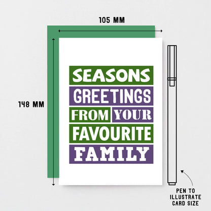 Christmas Card by SixElevenCreations. Reads Seasons greetings from your favourite family. Product Code SEC0014A6