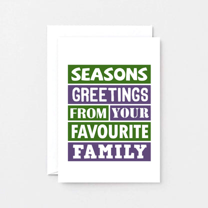 Christmas Card by SixElevenCreations. Reads Seasons greetings from your favourite family. Product Code SEC0014A6