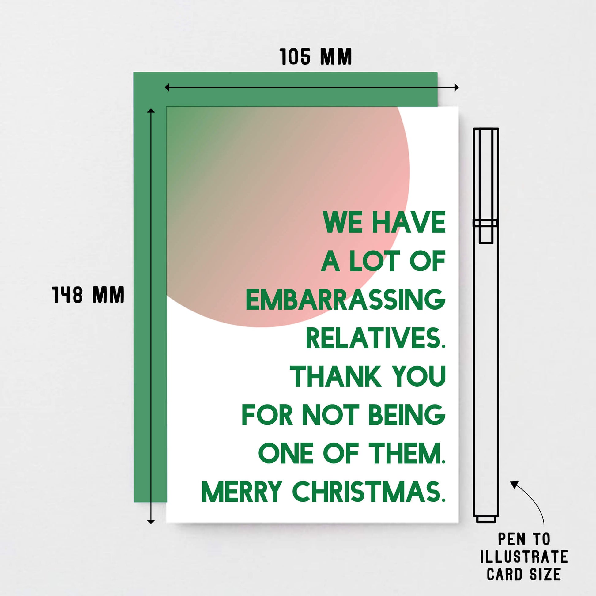 Christmas Card by SixElevenCreations. Reads We have a lot of embarrassing relatives. Thank you for not being one of them. Merry Christmas. Product Code SEC0042A6