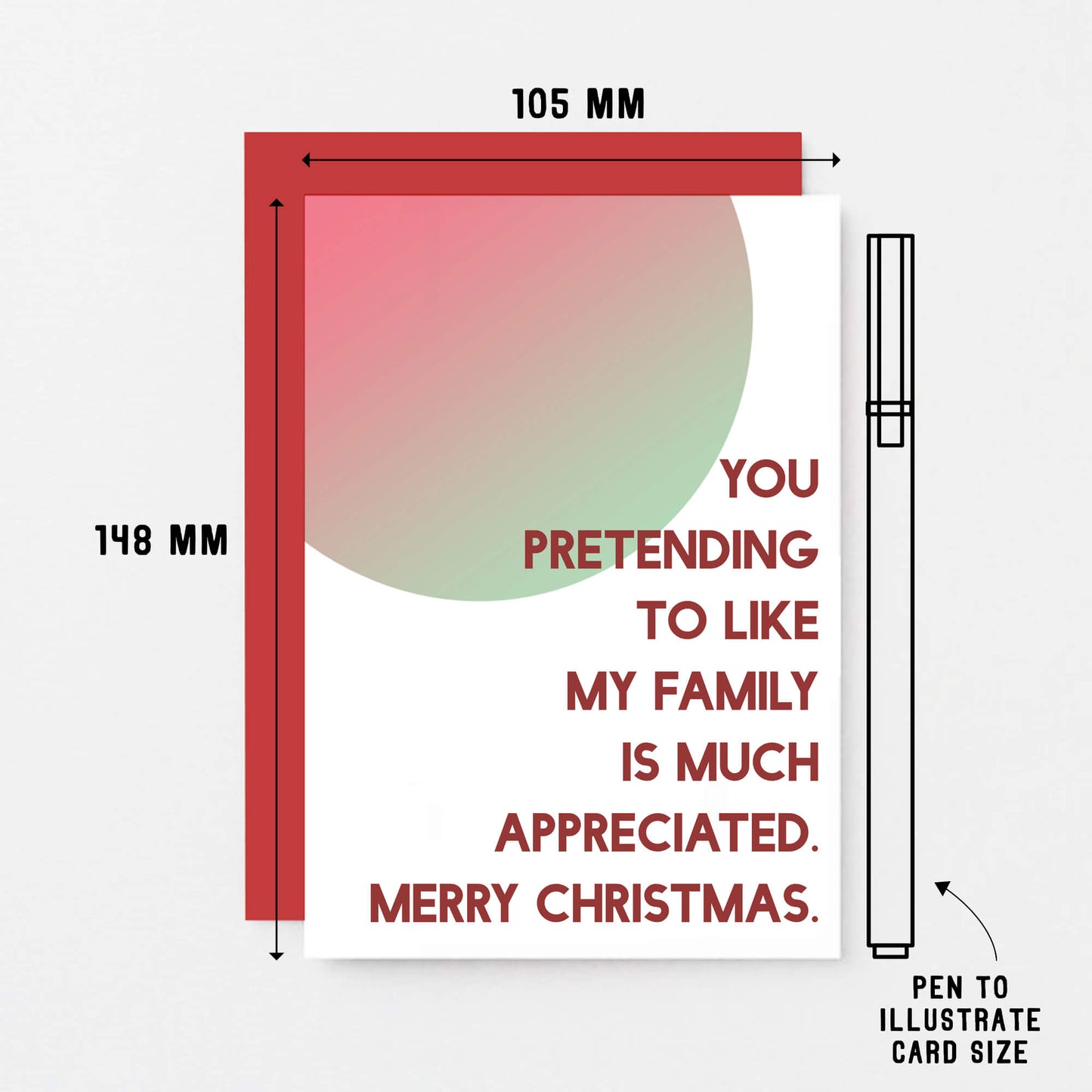 Christmas Card by SixElevenCreations. Reads You pretending to like my family is much appreciated. Merry Christmas. Product Code SEC0045A6