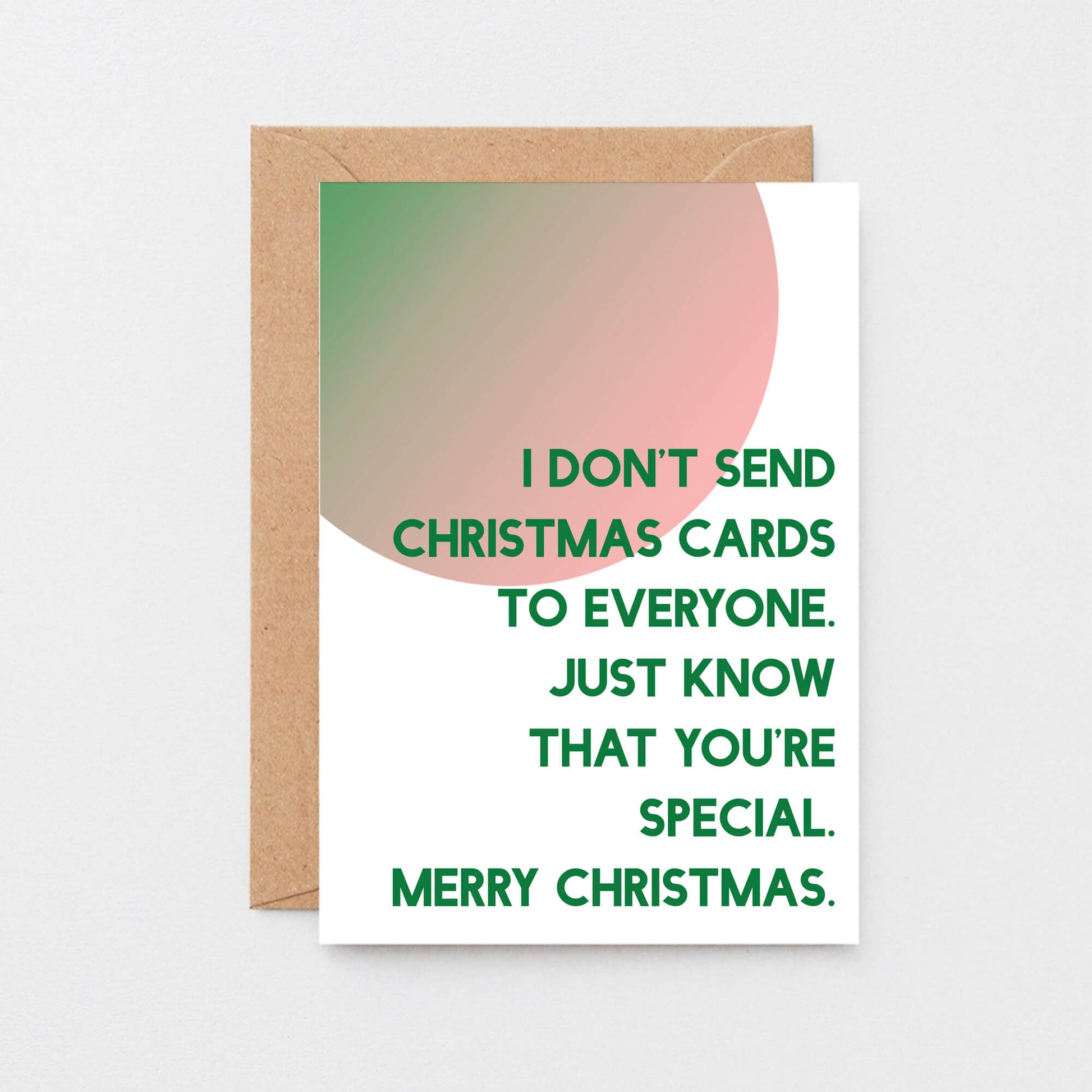 Christmas Card by SixElevenCreations. Reads I don't send Christmas cards to everyone. Just know that you're special. Merry Christmas. Product Code SEC0046A6