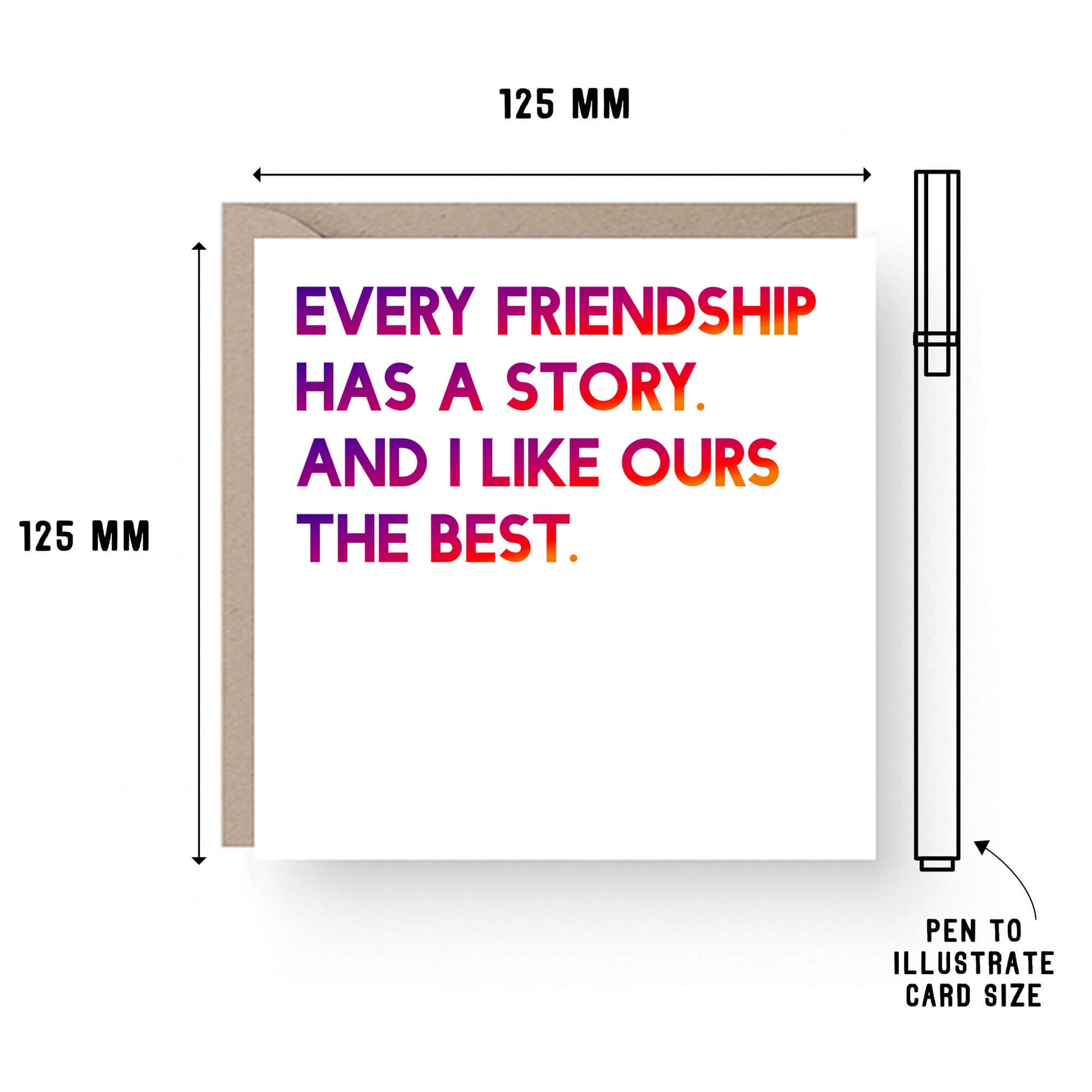 Friendship Card by SixElevenCreations. Reads Every friendship has a story. And I like ours the best. Product Code SE0011SQ