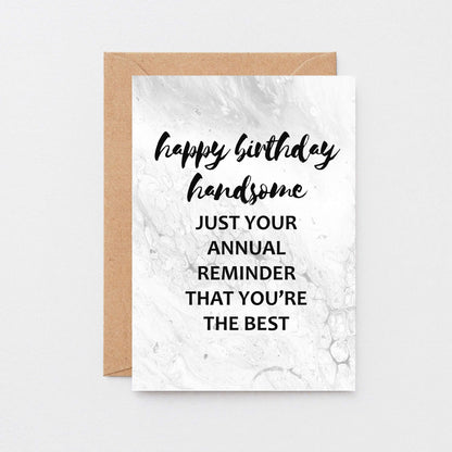 Birthday Card by SixElevenCreations. Reads Happy birthday handsome. Just your annual reminder that you're the best. Product Code SE3011A6