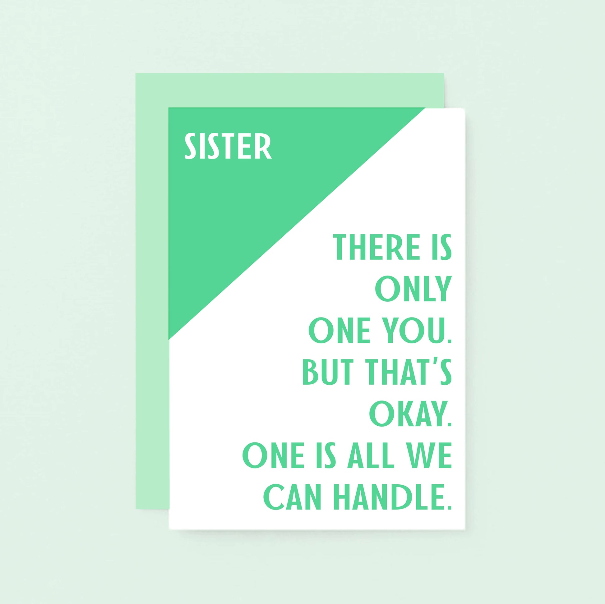 Sister Card by SixElevenCreations. Reads Sister There is only one you. But that's okay. One is all we can handle. Product Code SE3042A6