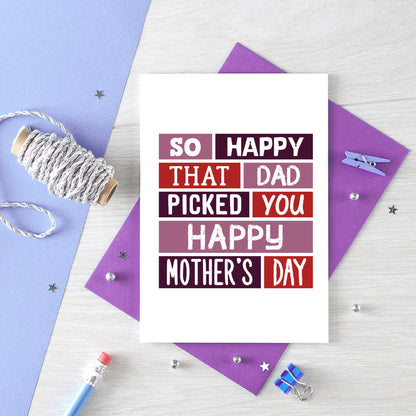 Stepmother Mother's Day Card by SixElevenCreations. Reads So happy that Dad picked you. Happy Mother's Day. Product Code SEM0004A6