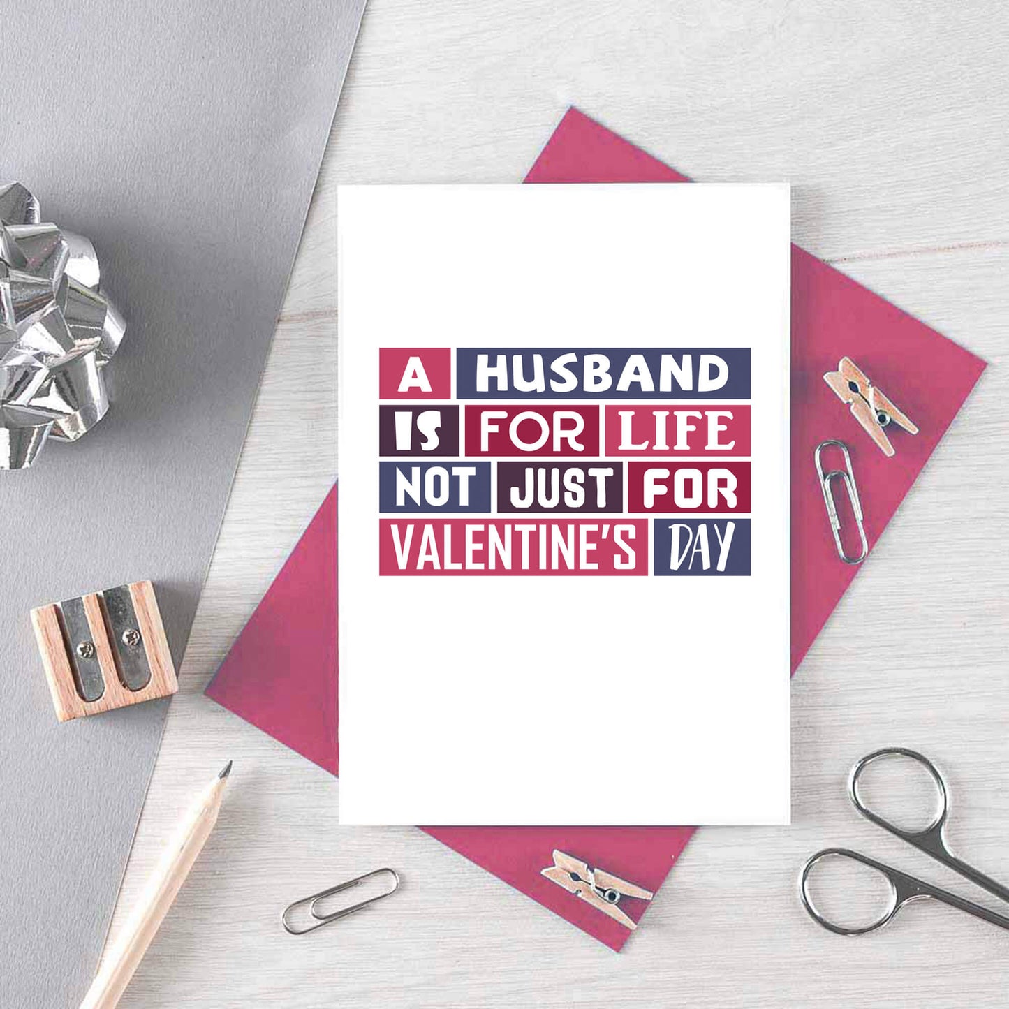 Valentine Card by SixElevenCreations. Reads A husband is for life Not just for Valentine's Day. Product Code SEV0014A6