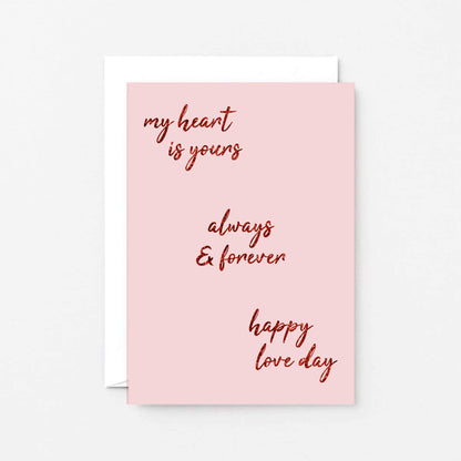 Valentine Card by SixElevenCreations. Reads My heart is yours Always & forever Happy love day. Product Code SEV0032A6