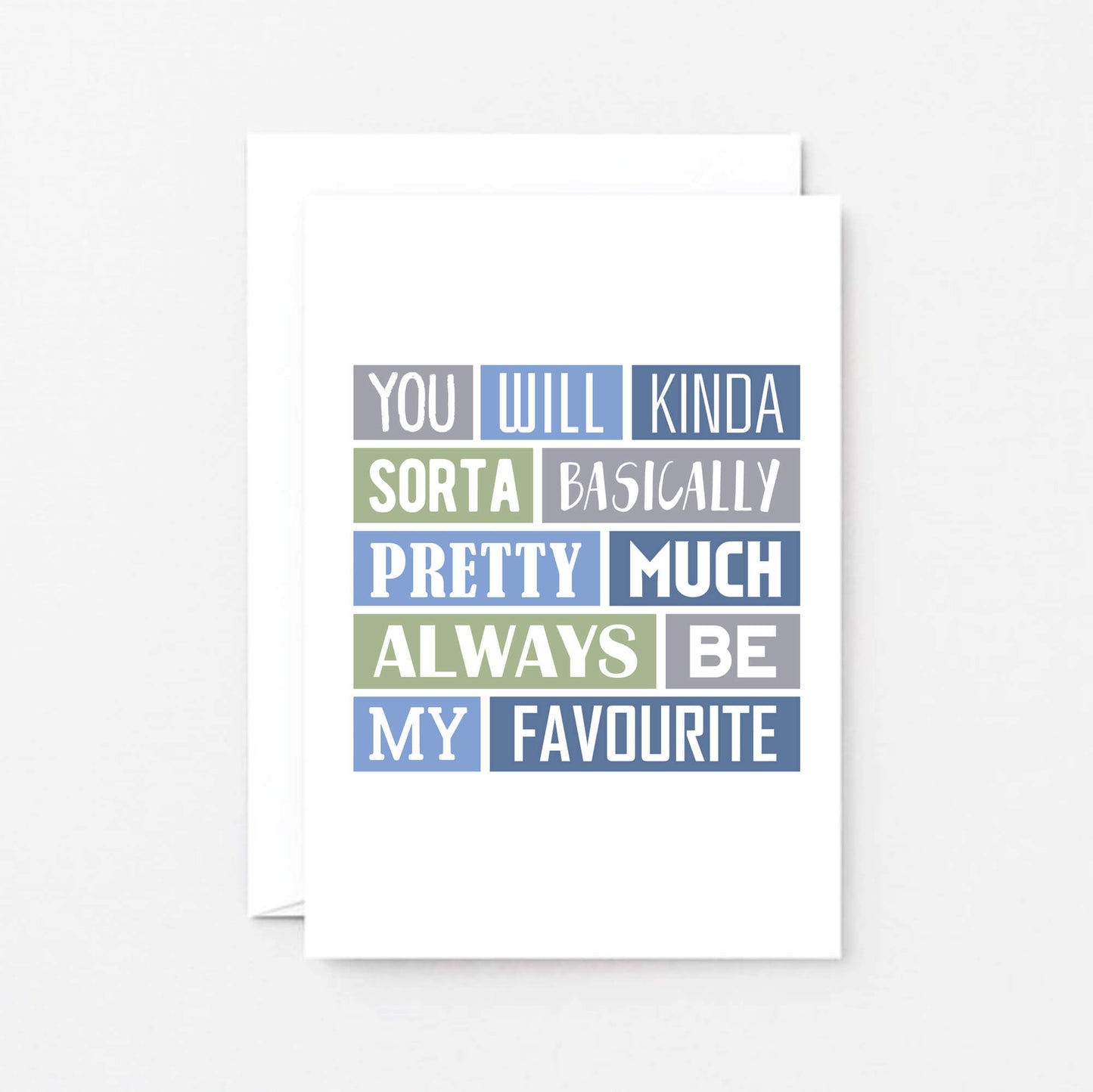 My Favourite Card by SixElevenCreations. Reads You will kinda sorta basically pretty much always be my favourite. Product Code SE0177A6